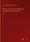 Sketches of the Coasts and Islands of Scotland and of the Isle of Man