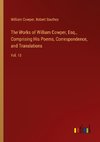 The Works of William Cowper, Esq., Comprising His Poems, Correspondence, and Translations