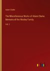 The Miscellaneous Works of Adam Clarke. Memoirs of the Wesley Family