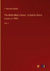 The White Man's Grave : A Visit to Sierra Leone, in 1834