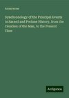 Synchronology of the Principal Events in Sacred and Profane History, from the Creation of the Man, to the Present Time