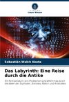 Das Labyrinth: Eine Reise durch die Antike