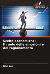 Scelte economiche: Il ruolo delle emozioni e del ragionamento