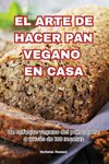 EL ARTE DE HACER PAN VEGANO EN CASA