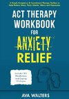 ACT Therapy Workbook for Anxiety Relief