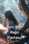 Born With Magic  (Fantasy)