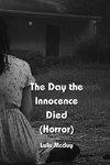 The Day the Innocence  Died (Horror)