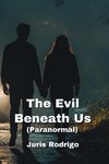 The Evil Beneath Us (Paranormal)