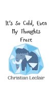 It's So Cold, Even My Thoughts Froze