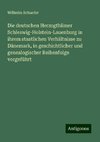 Die deutschen Herzogthümer Schleswig-Holstein-Lauenburg in ihrem staatlichen Verhältnisse zu Dänemark, in geschichtlicher und genealogischer Reihenfolge vorgeführt