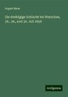 Die dreitägige Schlacht bei Warschau, 28., 29., und 30. Juli 1656