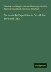 Die deutsche Expedition in Ost-Afrika, 1861 und 1862