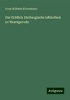 Die Gräflich Stolbergische bibliothek zu Wernigerode