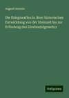 Die Kriegswaffen in ihrer historischen Entwicklung von der Steinzeit bis zur Erfindung des Zündnadelgewehrs