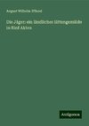 Die Jäger: ein ländliches Sittengemälde in fünf Akten