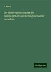 Die Homöopathie under die Homöopathen: Ein Beitrag zur Kultur derselben