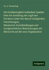 Die Großherzoglich badischen Gesetze über die Ausübung der Jagd und Fischerei nebst den darauf bezüglichen Verordnungen, Ministerial-Entschließungen und strafgesetzlichen Bestimmungen mit Rücksicht auf die neue Organisation