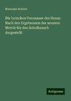 Die lyrischen Versmasse des Horaz: Nach den Ergebnissen der neueren Metrik für den Schulbrauch dargestellt