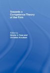 Foss, N: Towards a Competence Theory of the Firm