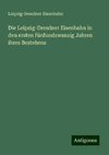 Die Leipzig-Dresdner Eisenbahn in den ersten fünfundzwanzig Jahren ihres Bestehens