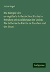 Die Kämpfe der evangelisch-lutherischen Kirche in Preußen seit Einführung der Union: Die lutherische Kirche in Preußen und der Staat