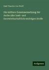 Die mittlere Zusammensetzung der Asche aller land- und forstwirthschaftlich wichtigen Stoffe