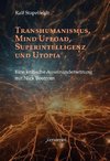 Transhumanismus, Mind Upload, Superintelligenz und Utopia