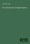 Die krystallinischen Felsgemengtheile