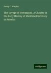 The Voyage of Verrazzano. A Chapter in the Early History of Maritime Discovery in America