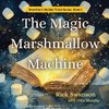 The Magic Marshmallow Machine