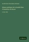 Séance publique de la Société libre d'émulation de Rouen