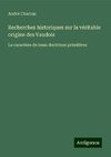 Recherches historiques sur la véritable origine des Vaudois