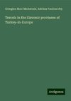 Travels in the Slavonic provinces of Turkey-in-Europe