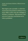 Warrington pen-portraits: a collection of personal and political reminiscences from 1848 to 1876, from the writings of William S. Robinson. With memoir, and extracts from diary and letters never before published