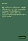 You don't say so: a short story, in which is interwoven a very brief compendium of popular ideas found in some doctrines. A legend of Lake Erie: a poem, founded on indian tradition from various sources