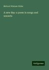 A new day: a poem in songs and sonnets