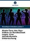 Akoto-Tanz des Ogu-Volkes im Bundesstaat Lagos: Eine soziokulturelle Untersuchung