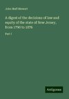 A digest of the decisions of law and equity of the state of New Jersey, from 1790 to 1876