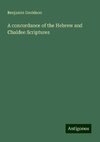 A concordance of the Hebrew and Chaldee Scriptures