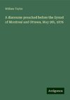 A discourse preached before the Synod of Montreal and Ottawa, May 9th, 1876