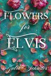 Flowers for Elvis