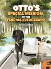 Otto's Special Mission In The Florida Everglades