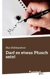 Darf es etwas Pfusch sein!