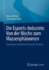 Die Esports-Industrie: Von der Nische zum Massenphänomen