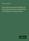 Die Politik der deutschen Mächte im Revolutionskriege bis zum Abschlusz des Friedens von Campo Formio