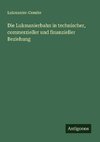 Die Lukmanierbahn in technischer, commerzieller und finanzieller Beziehung