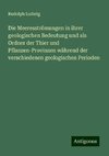 Die Meeresströmungen in ihrer geologischen Bedeutung und als Ordner der Thier und Pflanzen-Provinzen während der verschiedenen geologischen Perioden