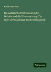 Die natürliche Bestimmung des Waldes und die Streunutzung: Ein Wort der Mahnung an die Gebildeten