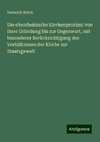 Die oberrheinische Kirchenprovinz: von ihrer Gründung bis zur Gegenwart, mit besonderer Berücksichtigung des Verhältnisses der Kirche zur Staatsgewalt