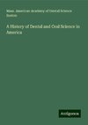 A History of Dental and Oral Science in America